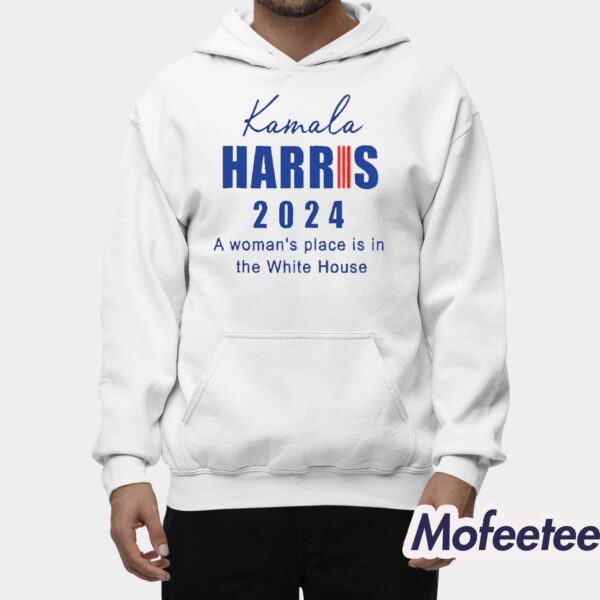 Kamala Harris 2024 A Woman’s Place Is In The White House Shirt