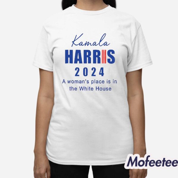 Kamala Harris 2024 A Woman’s Place Is In The White House Shirt