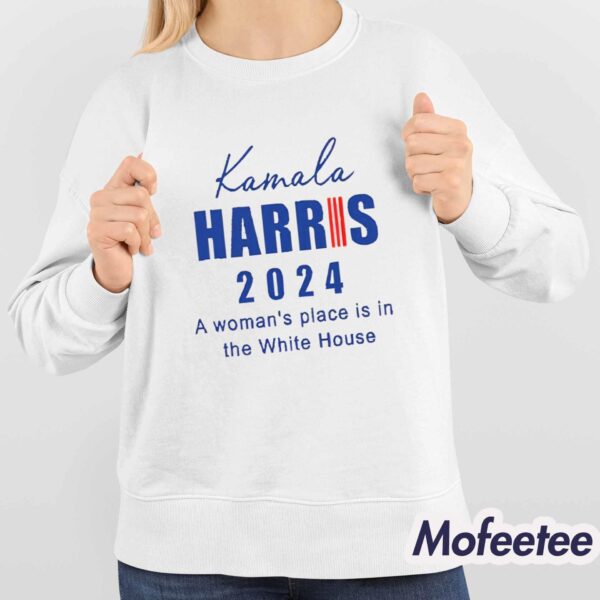 Kamala Harris 2024 A Woman’s Place Is In The White House Shirt