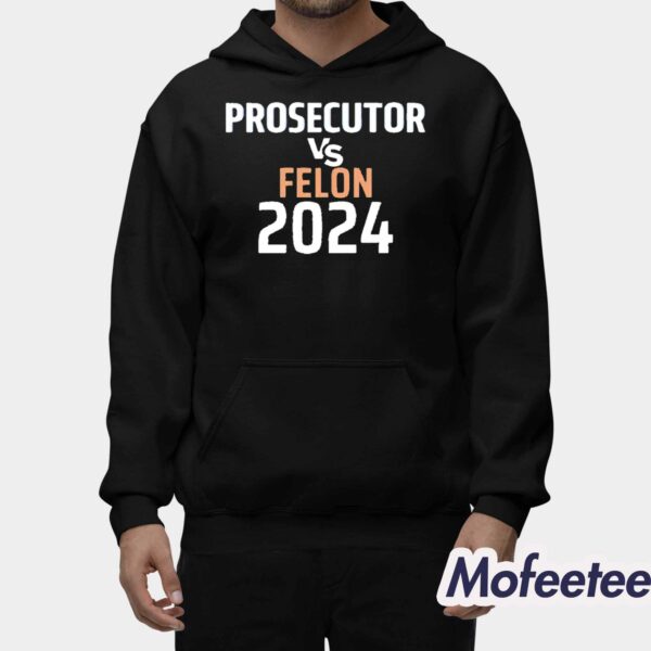 Kamala Harris Prosecutor Vs Felon 2024 Shirt