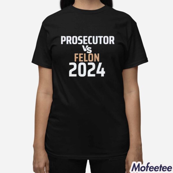 Kamala Harris Prosecutor Vs Felon 2024 Sweatshirt