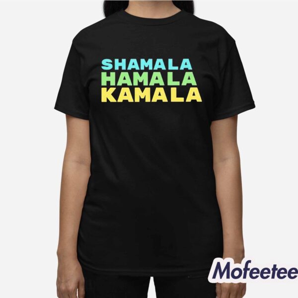 Kamala Harris Shamala Hamala Kamala Shirt