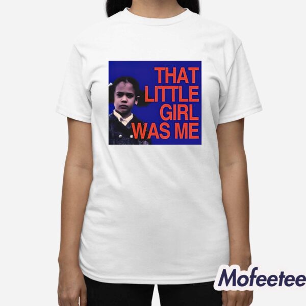 Kamala Harris That Little Girl Was Me Shirt