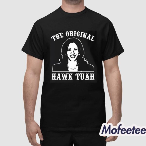 Kamala Harris The Original Hawk Tuah Shirt