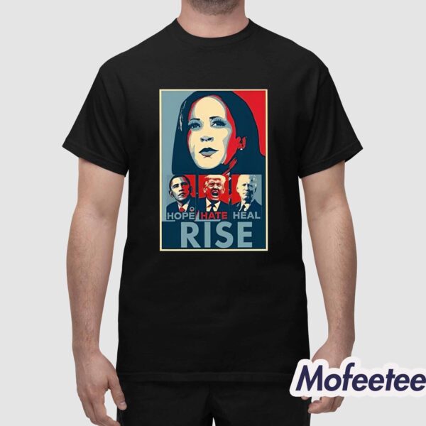 Kamala Hope Hate Heal Rise Shirt