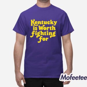 Kentucky Is Worth Fighting For Shirt 1