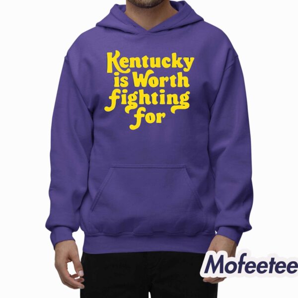 Kentucky Is Worth Fighting For Shirt