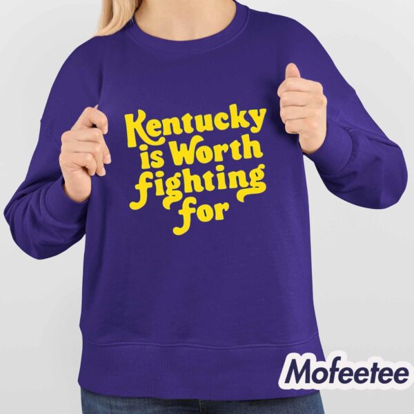 Kentucky Is Worth Fighting For Shirt