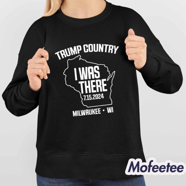 Laura Ingraham Trump Country I Was There 7 15 2024 Milwaukee Wi Shirt