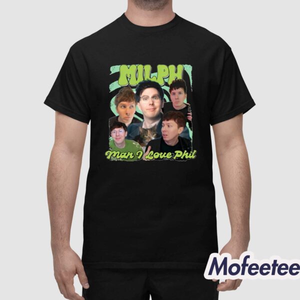 Milph Man I Love Phil Shirt