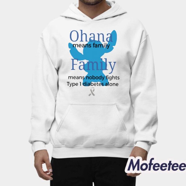 Ohana Means Family Family Means Nobody Fights Type 1 Diabetes Alone Shirt