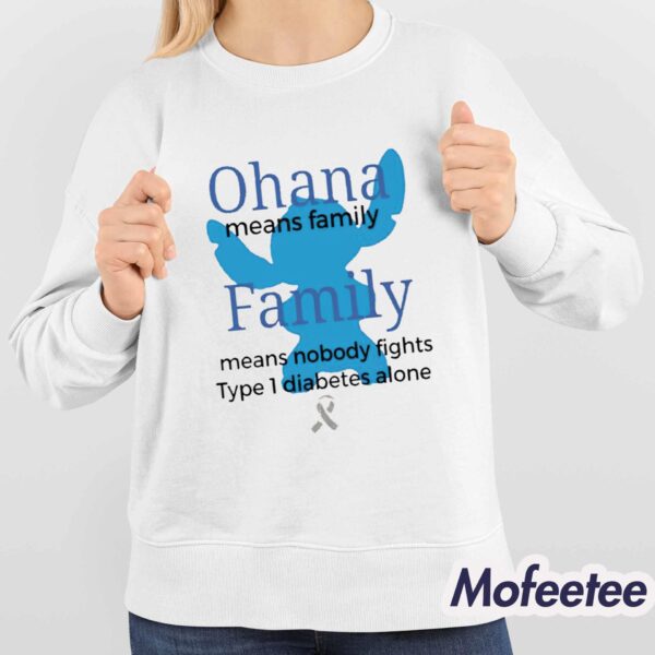 Ohana Means Family Family Means Nobody Fights Type 1 Diabetes Alone Shirt