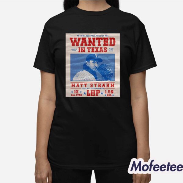 Phillies The Phillies Are Wanted In Texas Matt Strahm July 16 2024 Shirt