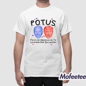 Potus Political Opponents To Unexpected Soulmates Shirt 1