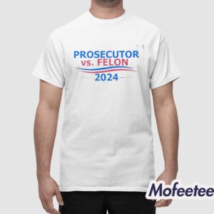 Prosecutor vs Felon 2024 Shirt 1