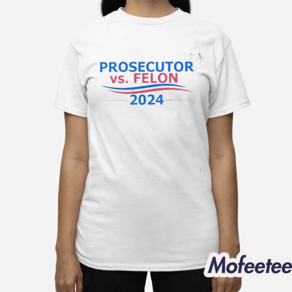 Prosecutor vs Felon 2024 Shirt