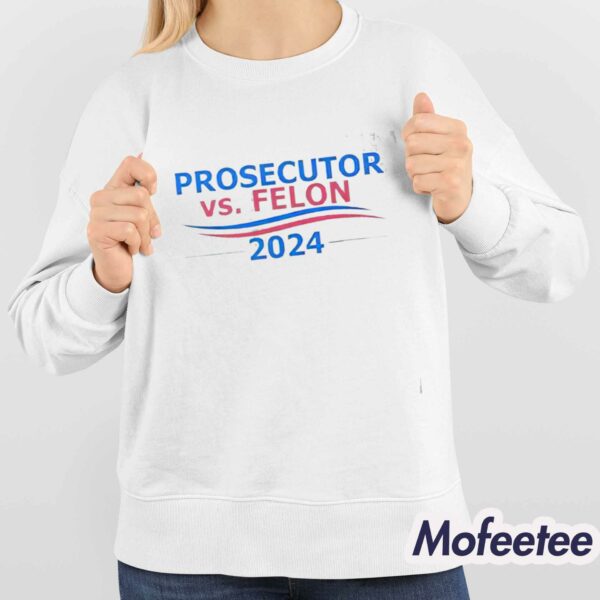 Prosecutor vs Felon 2024 Shirt