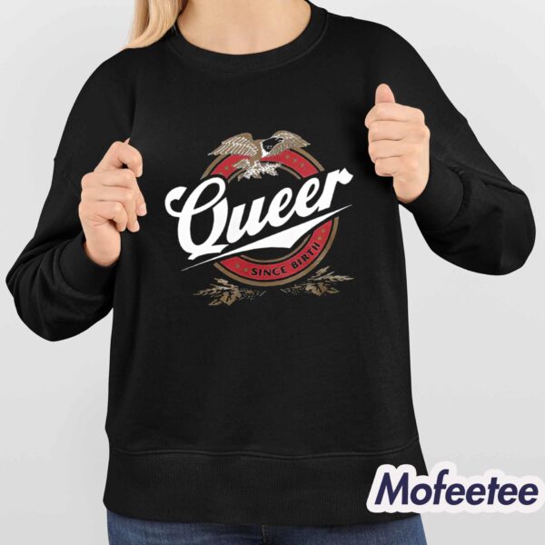 Queer Since Birth Shirt