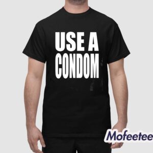 Rihanna's USE A Condom Shirt 1