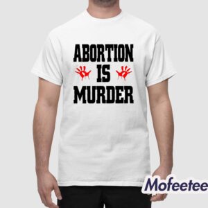 Robert Evans Abortion Is Murder Shirt 1