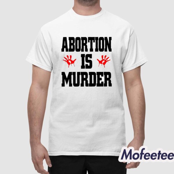 Robert Evans Abortion Is Murder Shirt