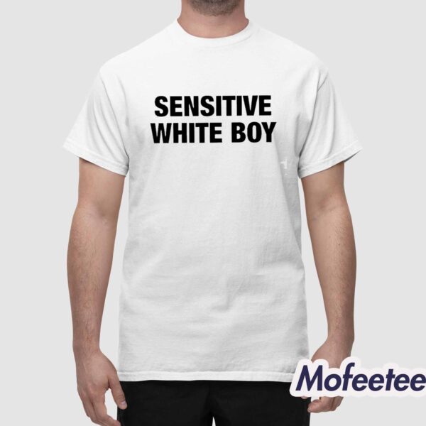 Sensitive White Boy Shirt