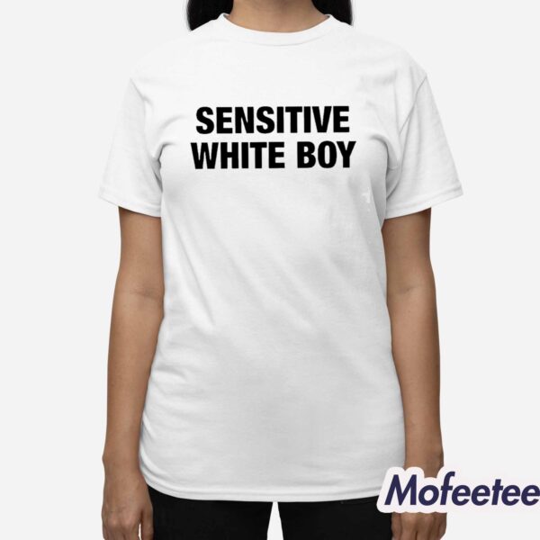 Sensitive White Boy Shirt