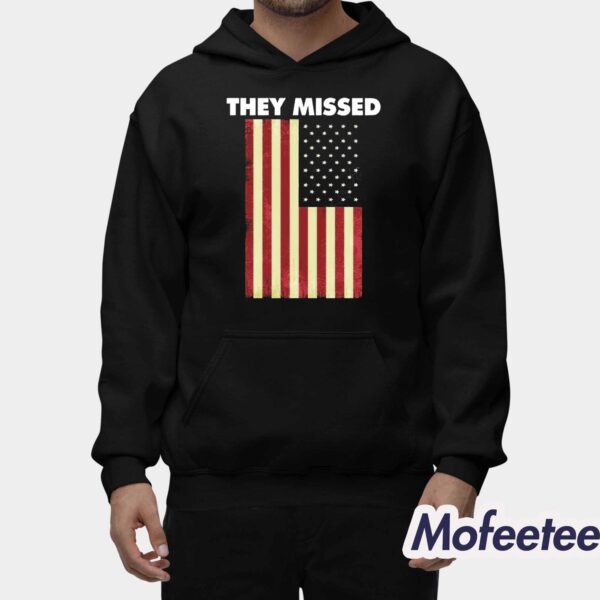 They Missed Trump Rally Shooting Gun Shot Shirt