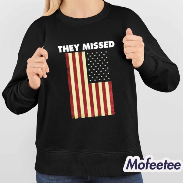 They Missed Trump Rally Shooting Gun Shot Shirt