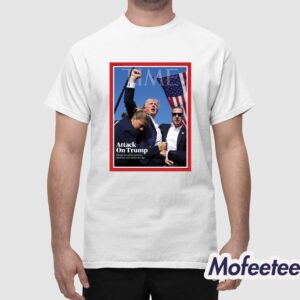 Time Attack On Trump Former President Survives Shooting With Nation On Edge Shirt 1