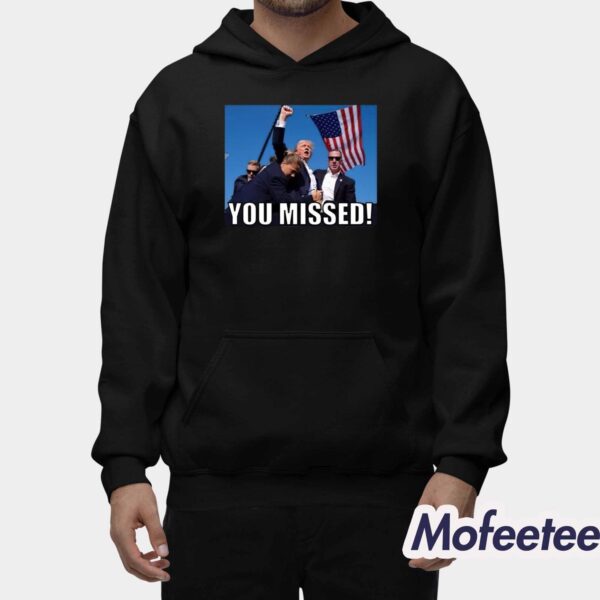 Trump 2024 You Missed Gun Shot Shirt