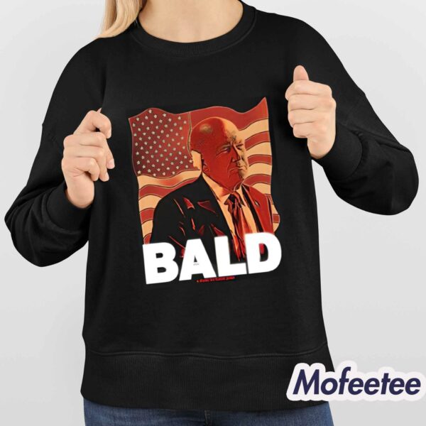 Trump Bald A Feels So Good Joint Shirt