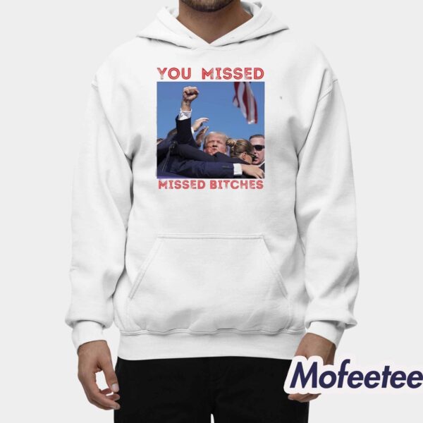 Trump You Missed Bitches Shot 2024 Shirt