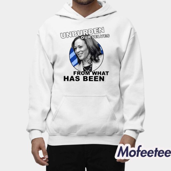 Unburden Ourselves From What Has Been Kamala Harris Shirt