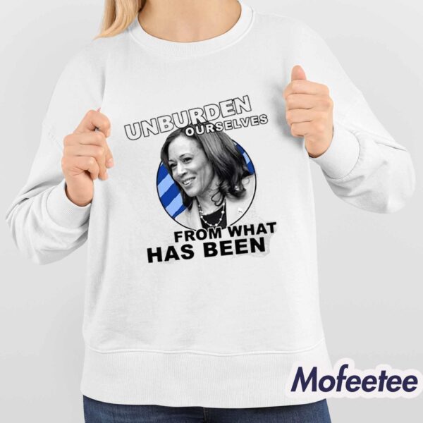 Unburden Ourselves From What Has Been Kamala Harris Shirt