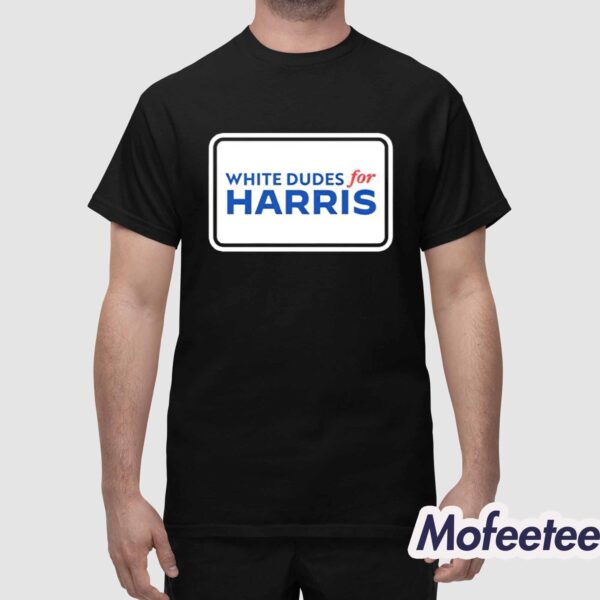 White Dudes For Kamala Harris Shirt