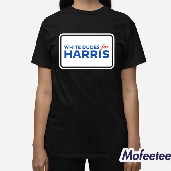 White Dudes For Kamala Harris Shirt