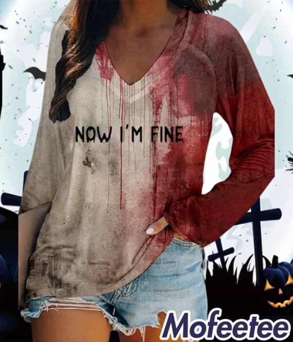 Women’s Bloody Now I’m Fine Halloween Print Shirt