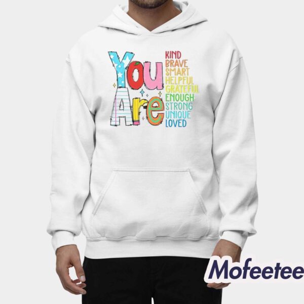 You Are Kind Loved Brave Enough Hoodie