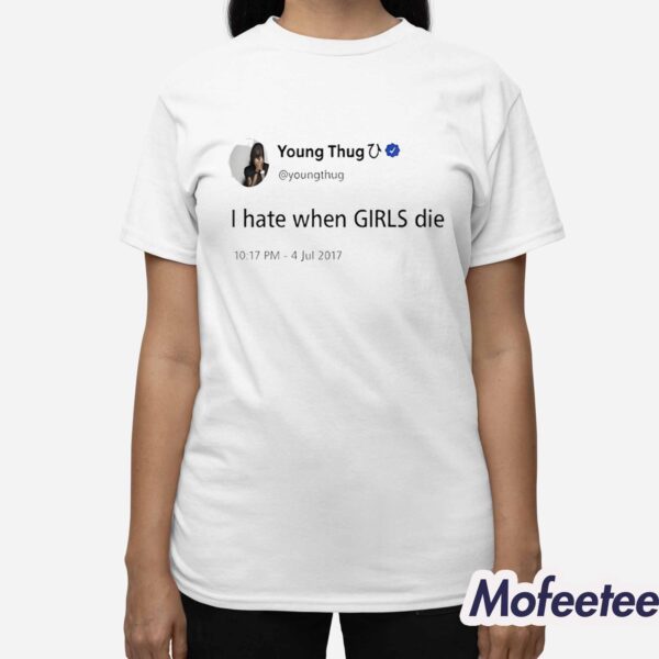 Young Thug I Hate When Girls Die Shirt