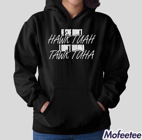 Anthony Edward If She Doesn’t Hawk Tuah I Don’t Wanna Tawk Tuha Shirt