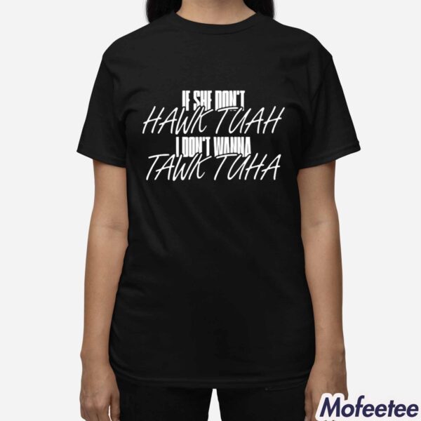 Anthony Edward If She Doesn’t Hawk Tuah I Don’t Wanna Tawk Tuha Shirt