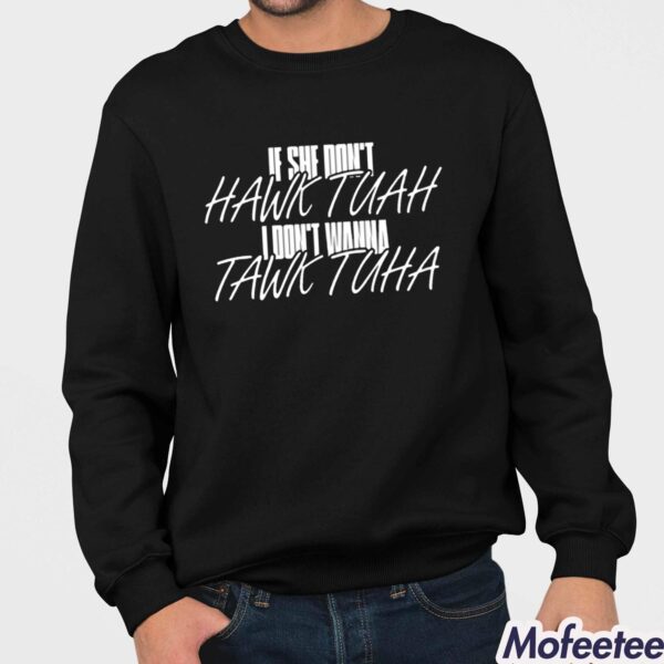 Anthony Edward If She Doesn’t Hawk Tuah I Don’t Wanna Tawk Tuha Shirt