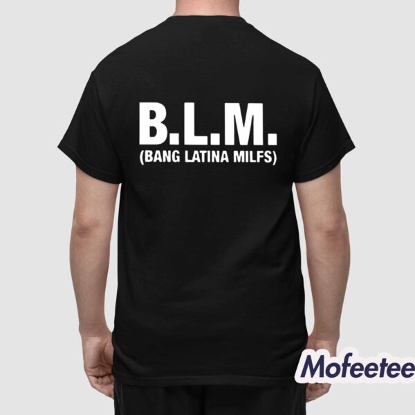 BLM Bang Latina Milfs Shirt