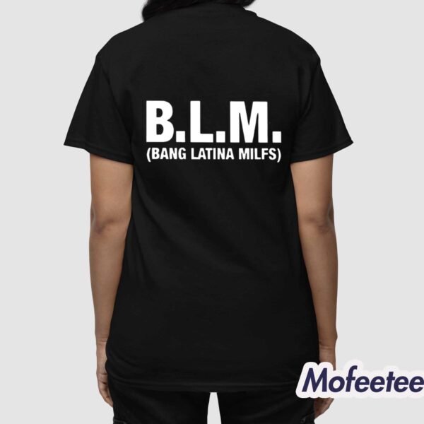 BLM Bang Latina Milfs Shirt