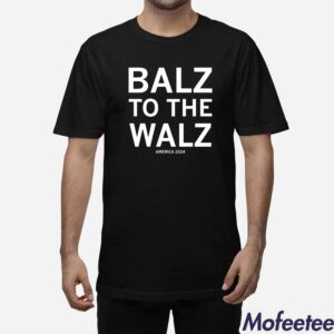 Balz To The Walz America 2024 Shirt 1