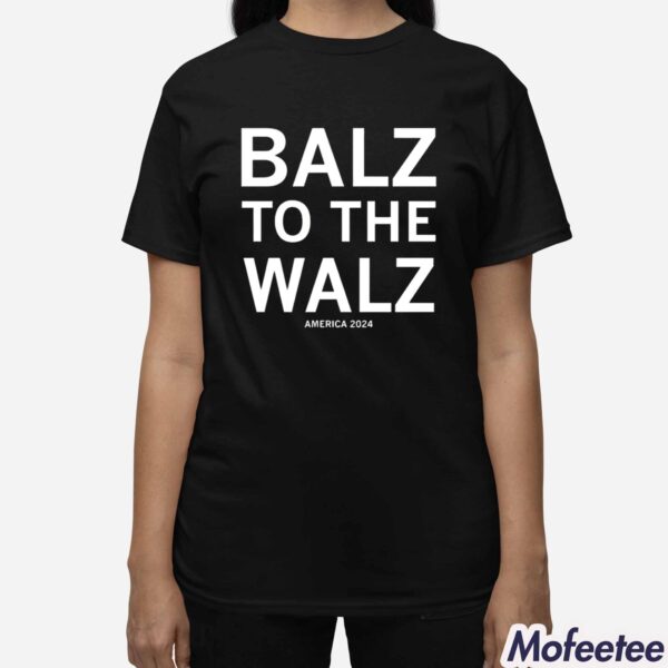 Balz To The Walz America 2024 Shirt