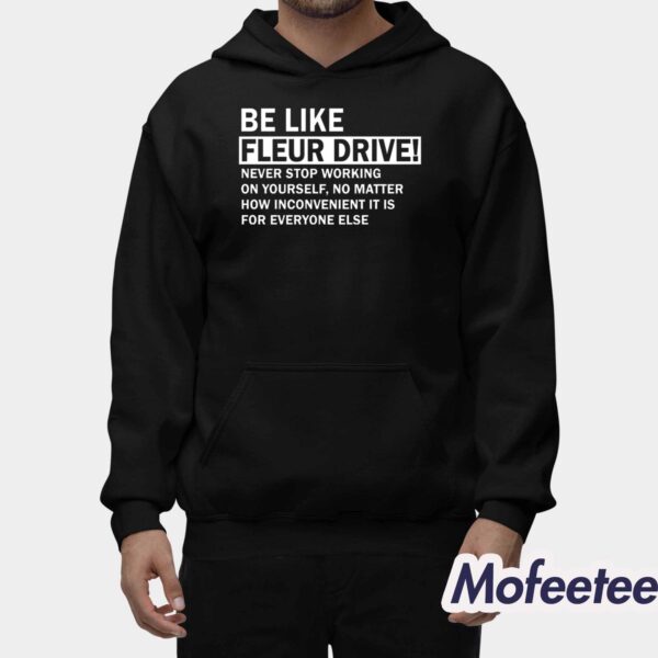 Be Like Fleur Drive Never Stop Working On Yourself Shirt