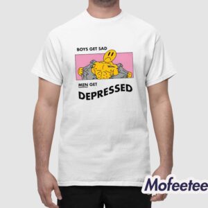 Boys Get Sad Men Get Depressed Shirt 1