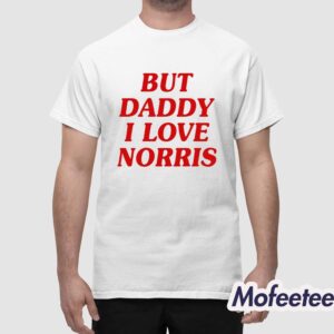 But Daddy I Love Norris Shirt 1